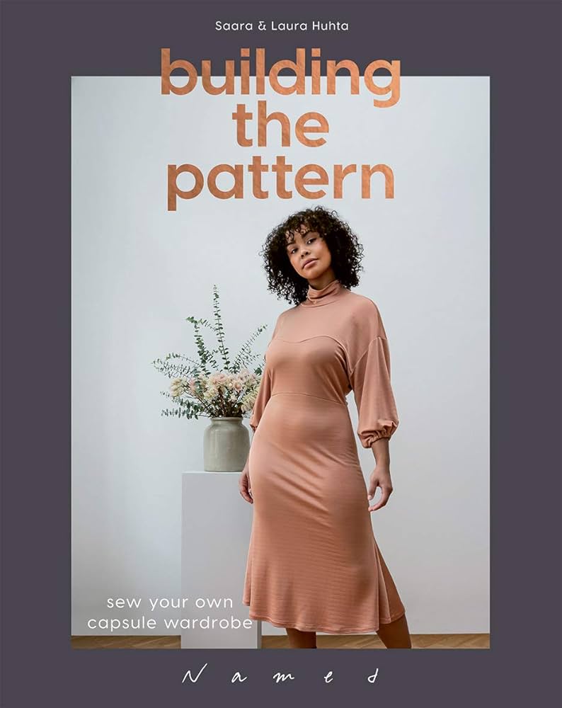 Building the Pattern: Sew Your Own Capsule Wardrobe - Laura & Saara Huhta