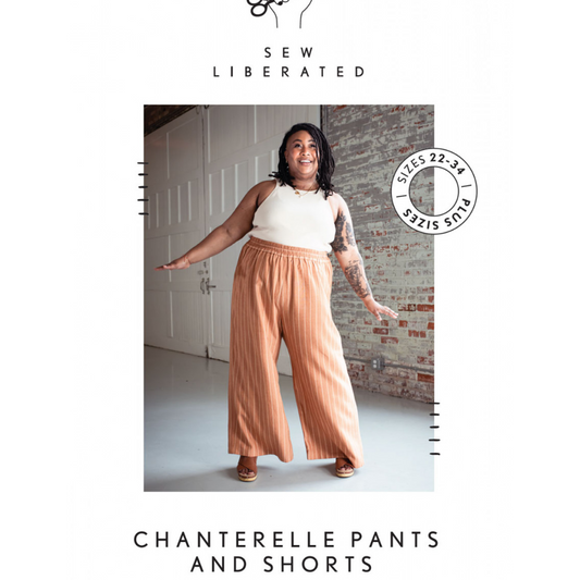 Chanterelle Pants & Shorts - By Sew Liberated Patterns -  Sizes 22 - 34