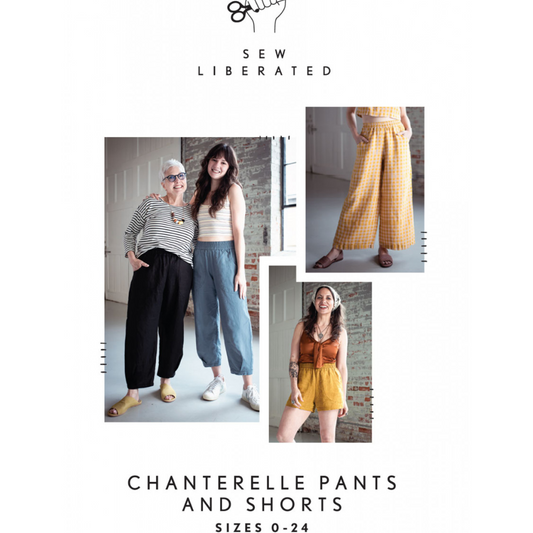 Chanterelle Pants & Shorts - By Sew Liberated Patterns -  Sizes 0 - 24